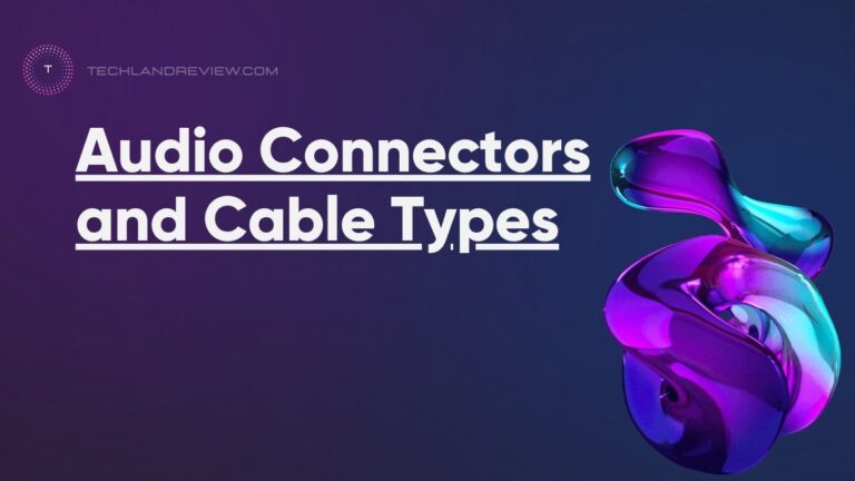 Audio Connectors and Cable Types: The Ultimate Guide