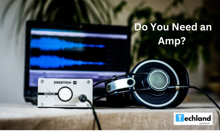 Do You Need an Amp? Quick Amplification Guide