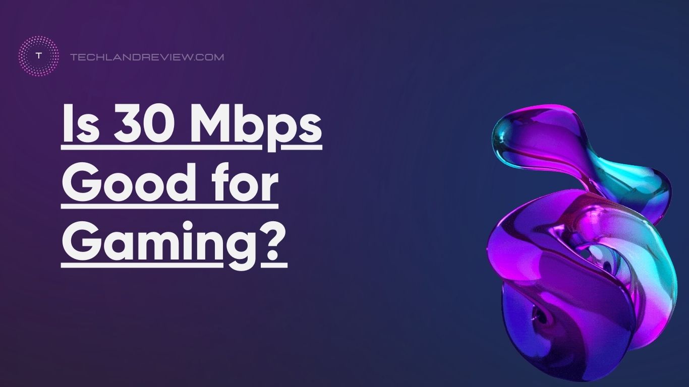 Is 30 Mbps Good for Gaming