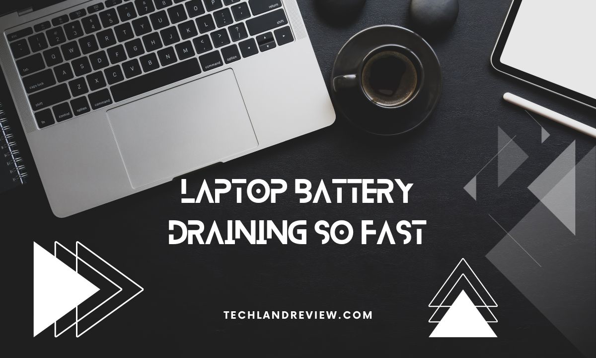 Why Is Your New Laptop Battery Draining So Fast?